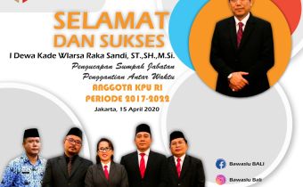 Ucapan Selamat dari Bawaslu Provinsi Bali atas pelantikan I Dewa Kade Wiarsa Raka Sandi menjadi Anggota KPU RI